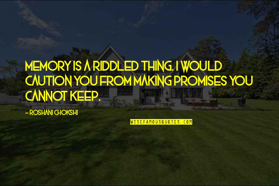 Riddled Quotes By Roshani Chokshi: Memory is a riddled thing. I would caution