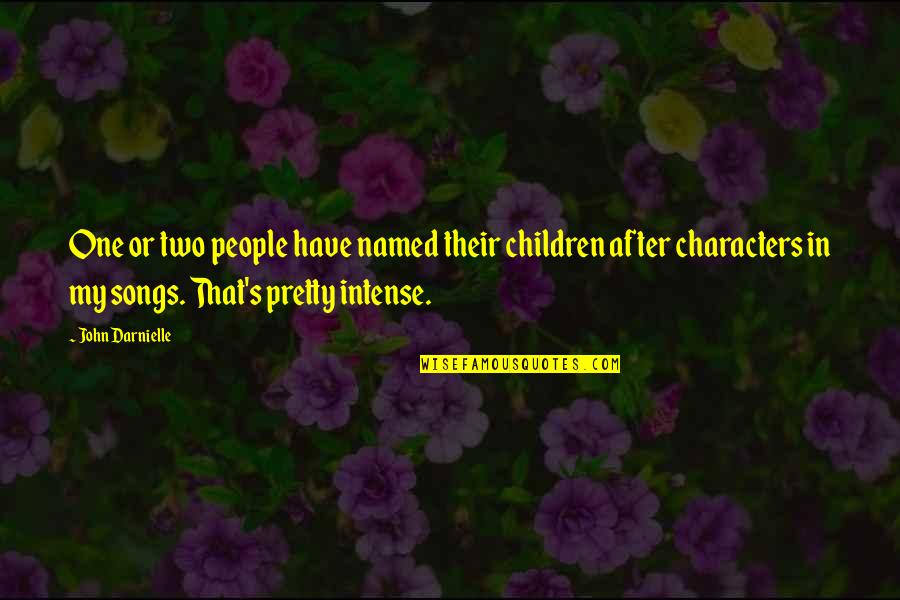Riddles For Kids Quotes By John Darnielle: One or two people have named their children Riddles For Kids Quotes By John Darnielle: One or two people have named their children
