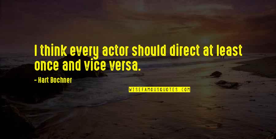 Riddlestones Quotes By Hart Bochner: I think every actor should direct at least