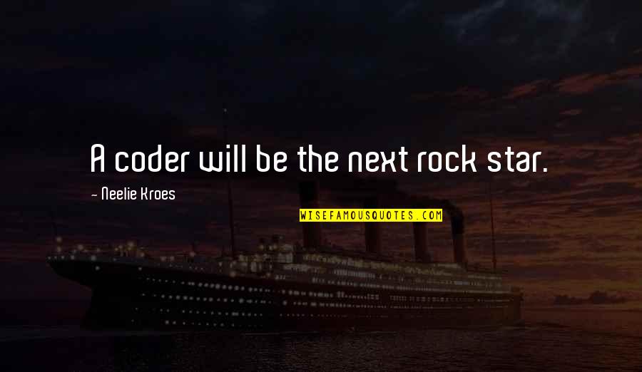 Riddley Quotes By Neelie Kroes: A coder will be the next rock star.
