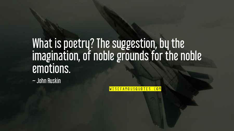 Riddling Wine Quotes By John Ruskin: What is poetry? The suggestion, by the imagination, Riddling Wine Quotes By John Ruskin: What is poetry? The suggestion, by the imagination,