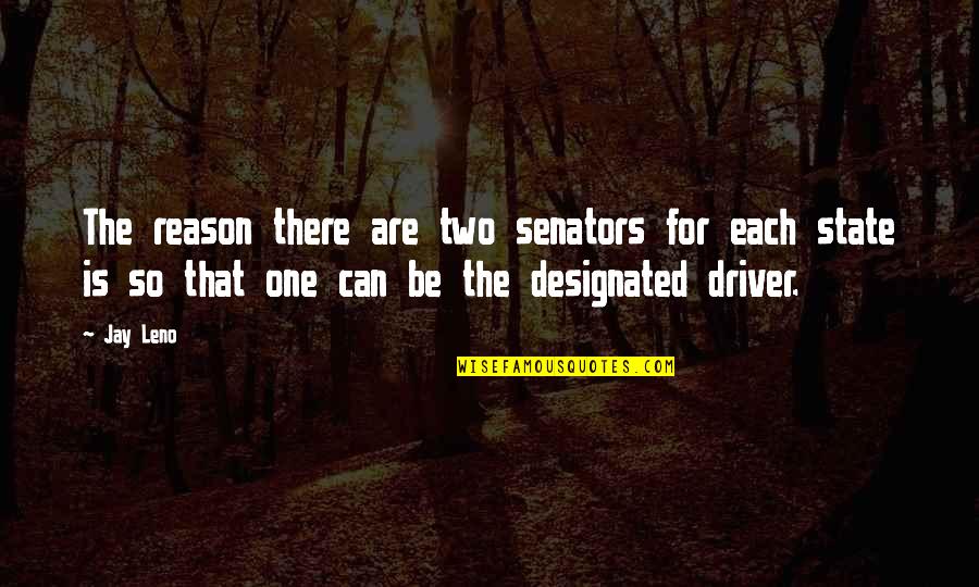 Riddy Arman Quotes By Jay Leno: The reason there are two senators for each