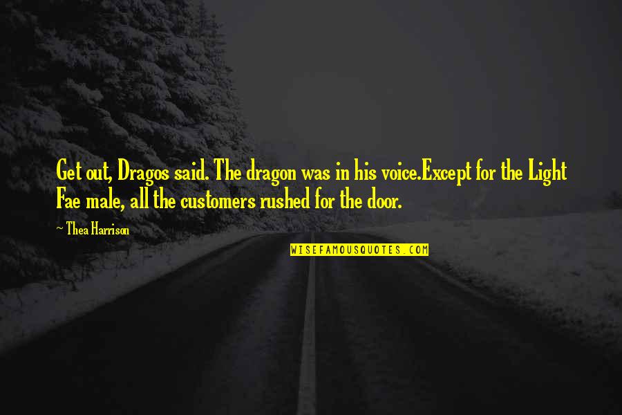 Riddys Tire Quotes By Thea Harrison: Get out, Dragos said. The dragon was in
