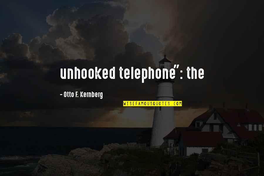 Ride A Motorcycle Quotes By Otto F. Kernberg: unhooked telephone": the