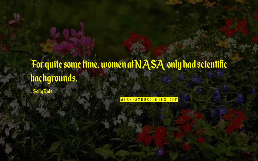 Ride At Quotes By Sally Ride: For quite some time, women at NASA only