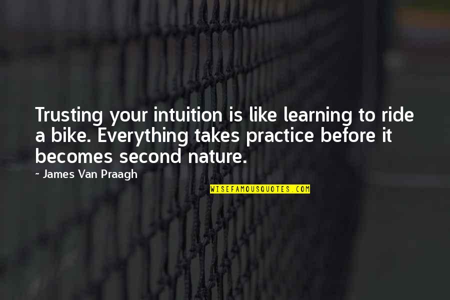 Ride Bike Quotes By James Van Praagh: Trusting your intuition is like learning to ride