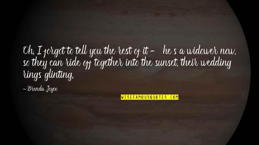 Ride Off Into Your Sunset Quotes By Brenda Joyce: Oh, I forgot to tell you the rest