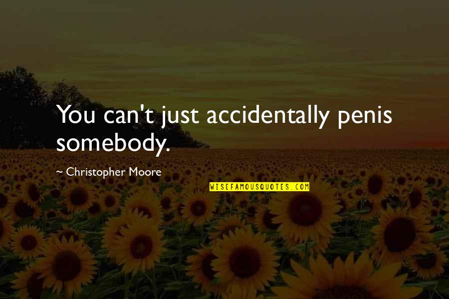 Ride Or Die Best Friend Quotes By Christopher Moore: You can't just accidentally penis somebody. Ride Or Die Best Friend Quotes By Christopher Moore: You can't just accidentally penis somebody.