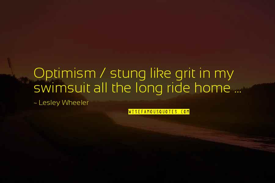 Ride Quotes By Lesley Wheeler: Optimism / stung like grit in my swimsuit