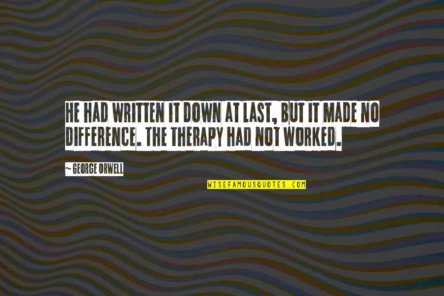 Ride Safe Quotes By George Orwell: He had written it down at last, but Ride Safe Quotes By George Orwell: He had written it down at last, but