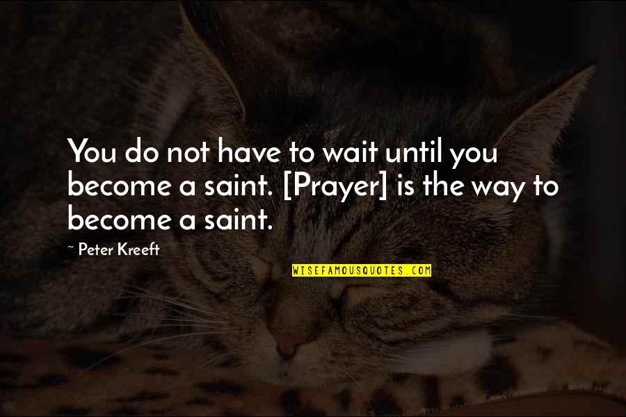 Ride Stock Quotes By Peter Kreeft: You do not have to wait until you Ride Stock Quotes By Peter Kreeft: You do not have to wait until you