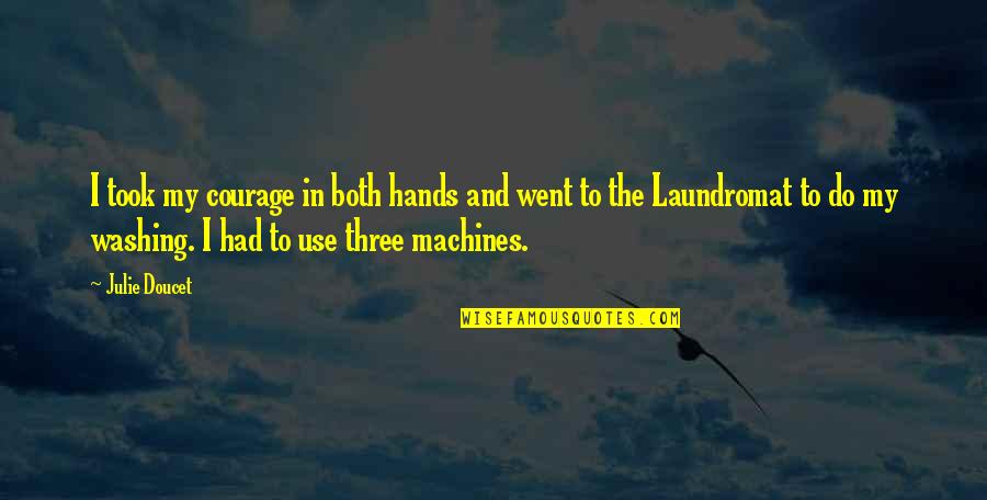 Ride The Eagle Quotes By Julie Doucet: I took my courage in both hands and