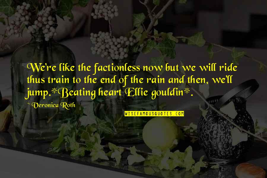 Ride Till The End Quotes By Veronica Roth: We're like the factionless now but we will