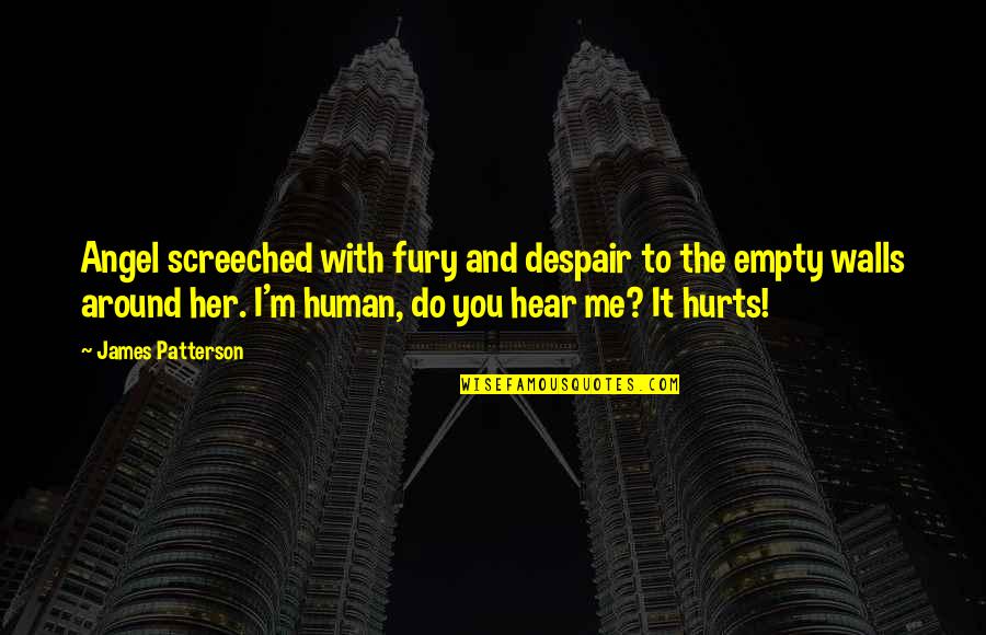 Ride With You Quotes By James Patterson: Angel screeched with fury and despair to the Ride With You Quotes By James Patterson: Angel screeched with fury and despair to the