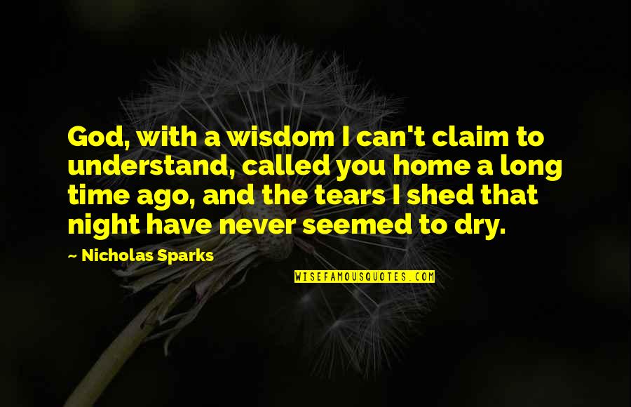 Ride With You Quotes By Nicholas Sparks: God, with a wisdom I can't claim to Ride With You Quotes By Nicholas Sparks: God, with a wisdom I can't claim to