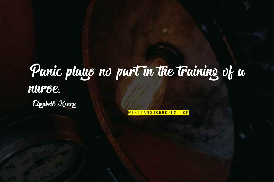 Rideemt Quotes By Elizabeth Kenny: Panic plays no part in the training of Rideemt Quotes By Elizabeth Kenny: Panic plays no part in the training of