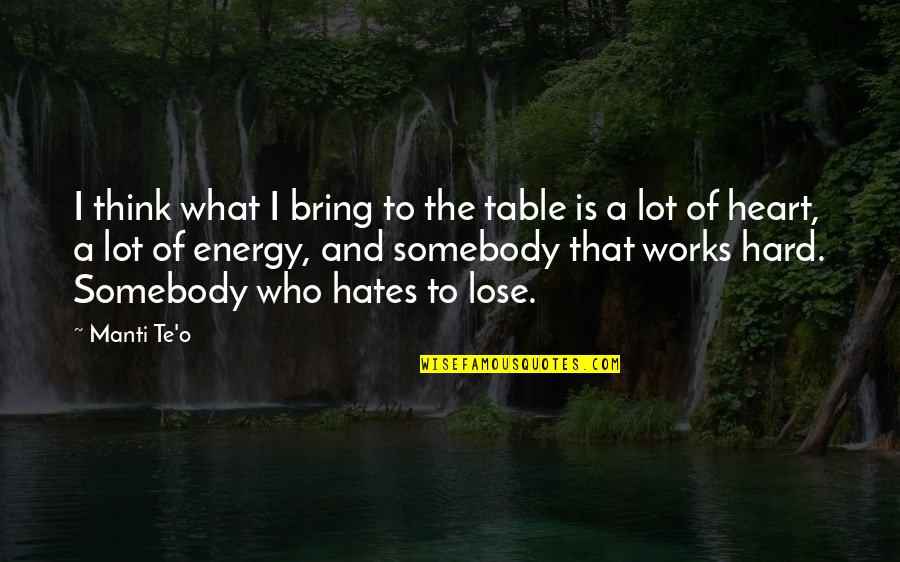 Rideemt Quotes By Manti Te'o: I think what I bring to the table Rideemt Quotes By Manti Te'o: I think what I bring to the table