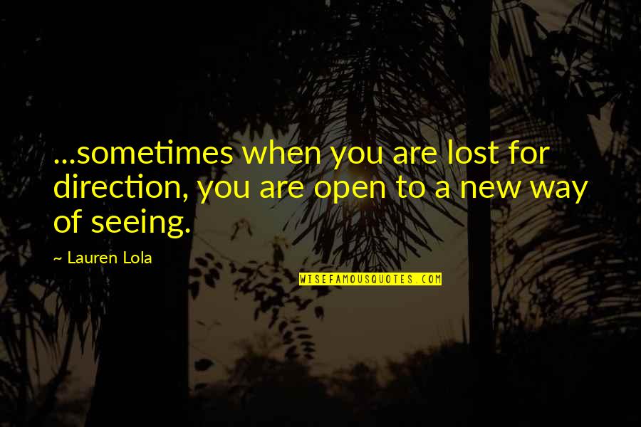 Ridenbaugh Canal Boise Quotes By Lauren Lola: ...sometimes when you are lost for direction, you