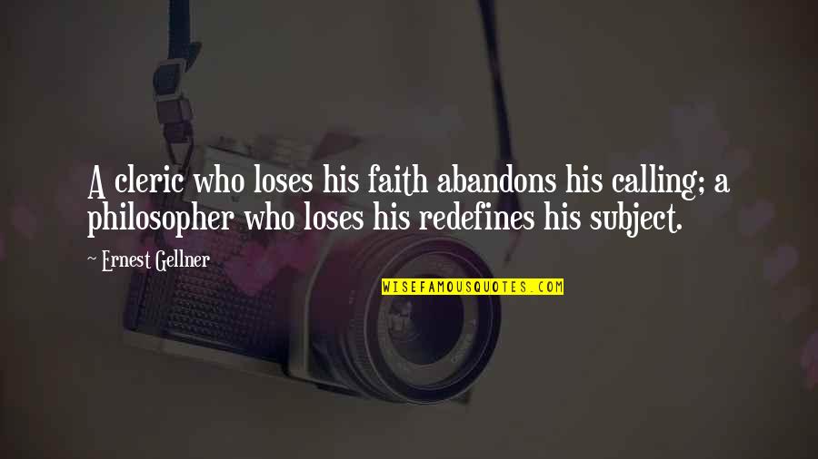 Ridenhour Brothers Quotes By Ernest Gellner: A cleric who loses his faith abandons his