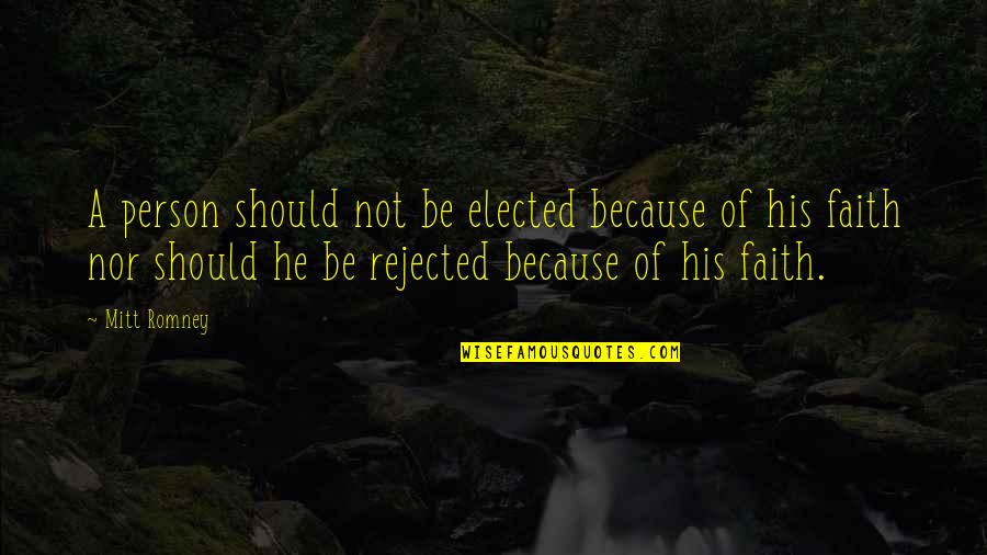 Riderless Horse Quotes By Mitt Romney: A person should not be elected because of