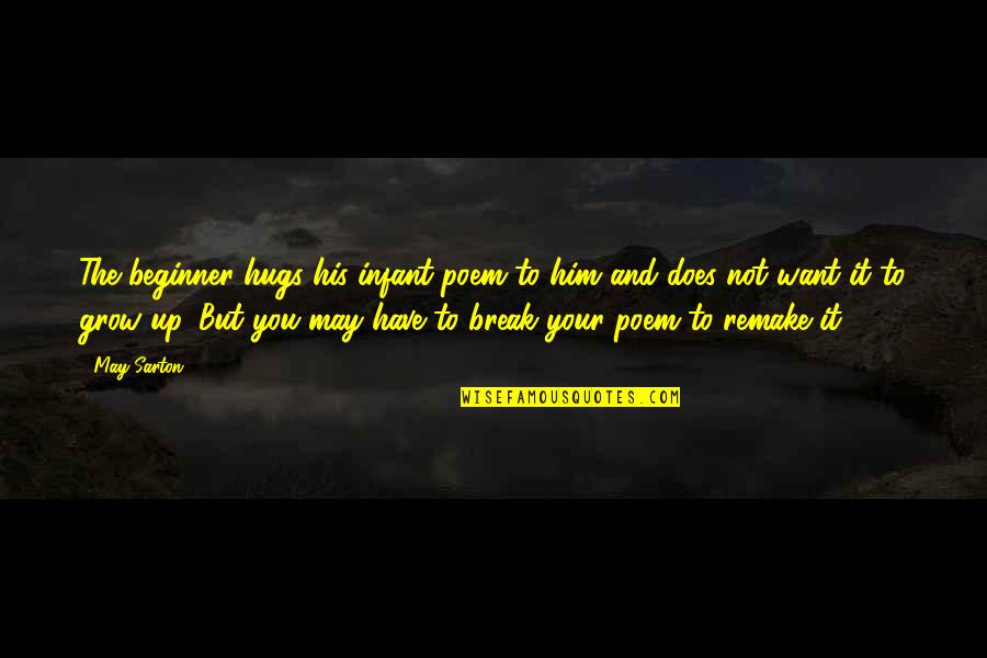 Ridesharing Quotes By May Sarton: The beginner hugs his infant poem to him Ridesharing Quotes By May Sarton: The beginner hugs his infant poem to him