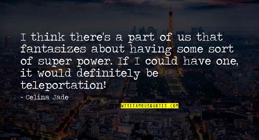 Ridesharing Services Quotes By Celina Jade: I think there's a part of us that Ridesharing Services Quotes By Celina Jade: I think there's a part of us that