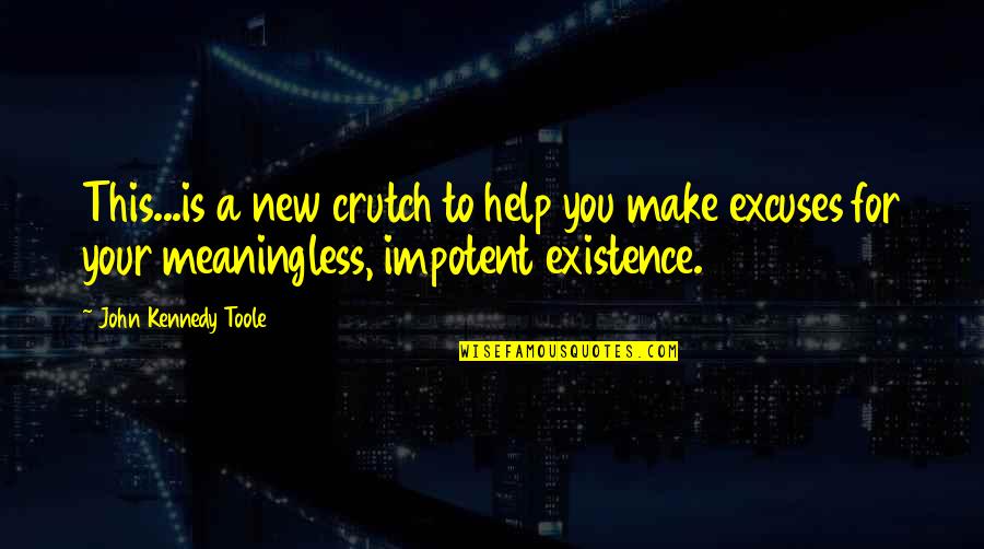 Ridesharing Services Quotes By John Kennedy Toole: This...is a new crutch to help you make Ridesharing Services Quotes By John Kennedy Toole: This...is a new crutch to help you make
