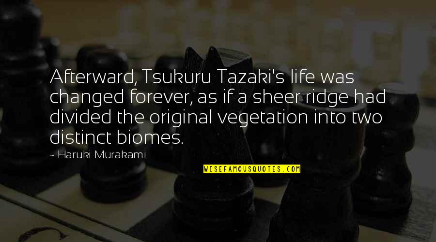 Ridge Quotes By Haruki Murakami: Afterward, Tsukuru Tazaki's life was changed forever, as