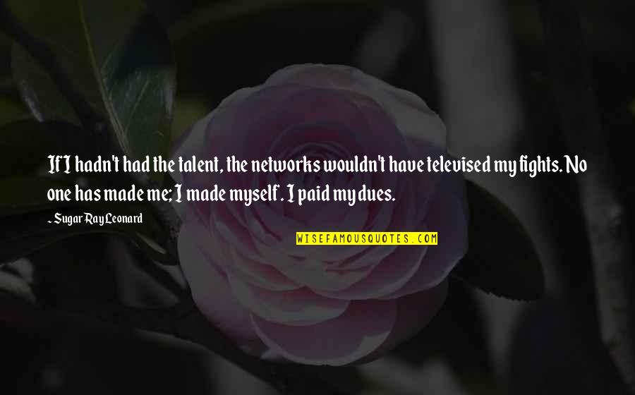 Ridgeback Breed Quotes By Sugar Ray Leonard: If I hadn't had the talent, the networks Ridgeback Breed Quotes By Sugar Ray Leonard: If I hadn't had the talent, the networks