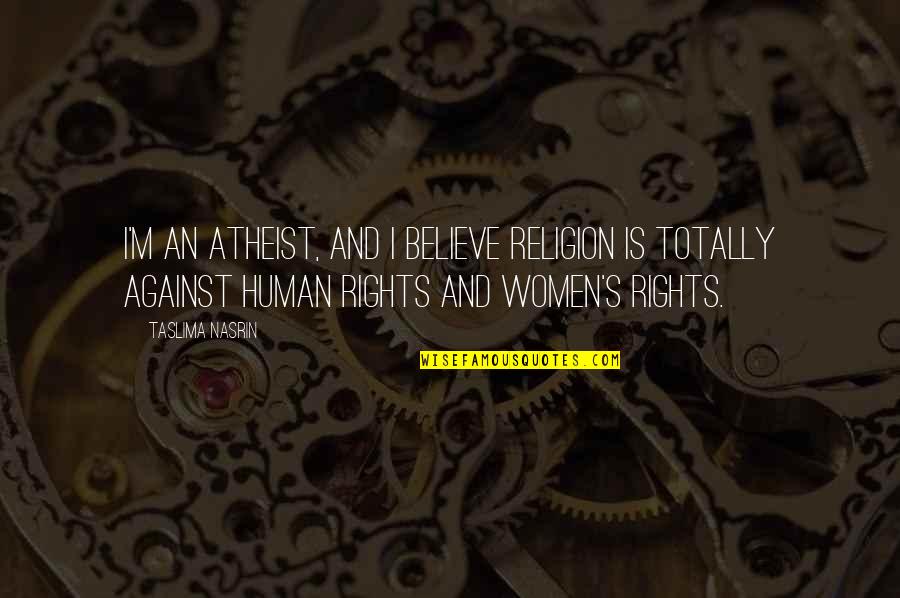 Ridgepole Synonym Quotes By Taslima Nasrin: I'm an atheist, and I believe religion is
