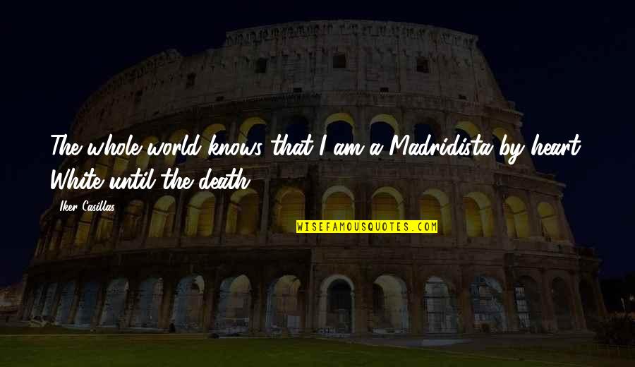 Ridgy Reading Quotes By Iker Casillas: The whole world knows that I am a