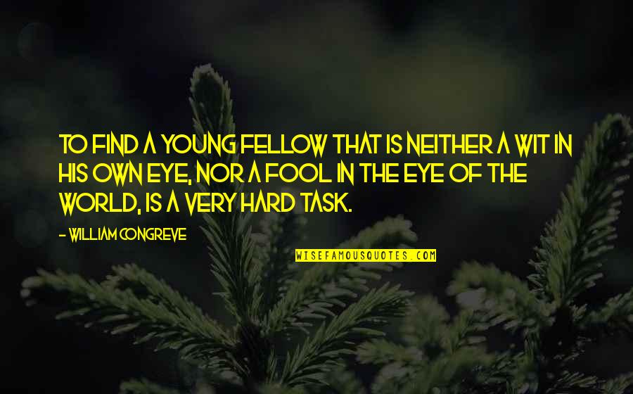 Ridhaa Quotes By William Congreve: To find a young fellow that is neither Ridhaa Quotes By William Congreve: To find a young fellow that is neither