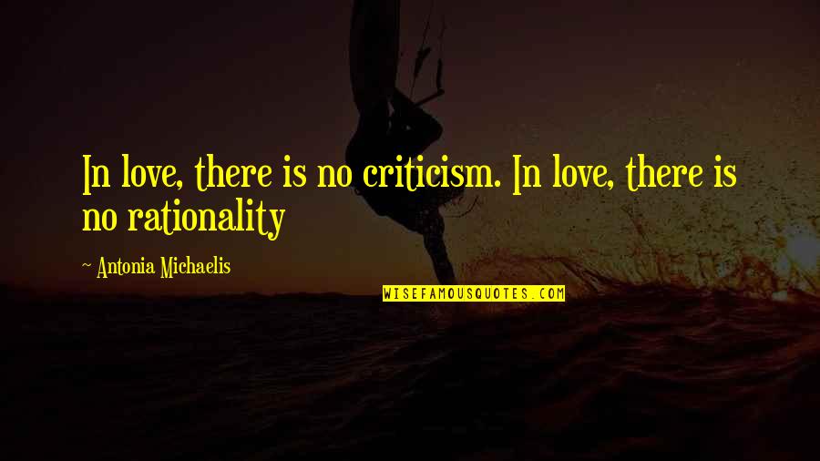 Ridhaanwar Quotes By Antonia Michaelis: In love, there is no criticism. In love, Ridhaanwar Quotes By Antonia Michaelis: In love, there is no criticism. In love,