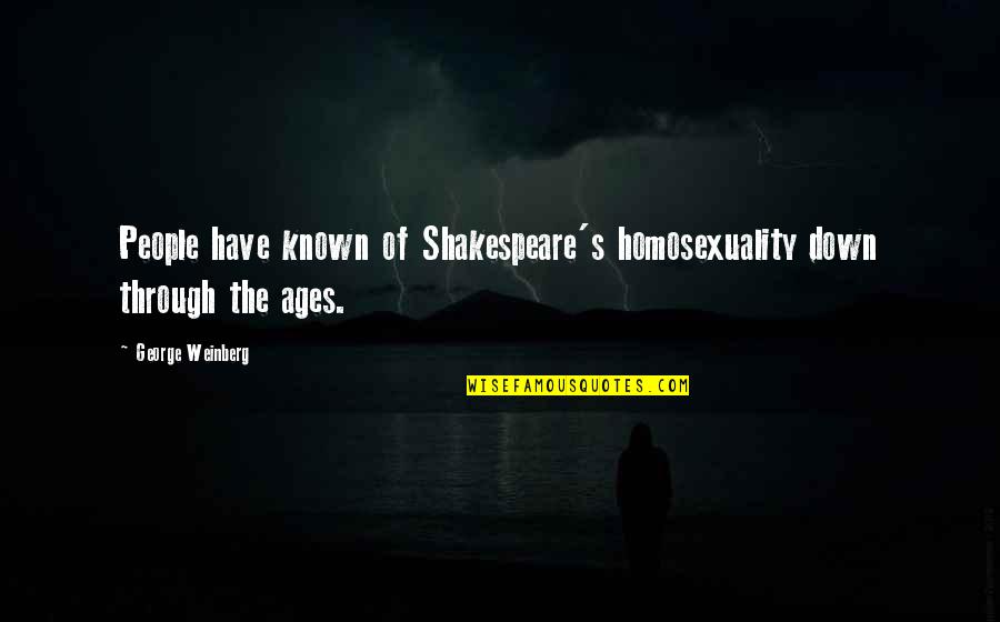 Ridhima Pandit Quotes By George Weinberg: People have known of Shakespeare's homosexuality down through Ridhima Pandit Quotes By George Weinberg: People have known of Shakespeare's homosexuality down through