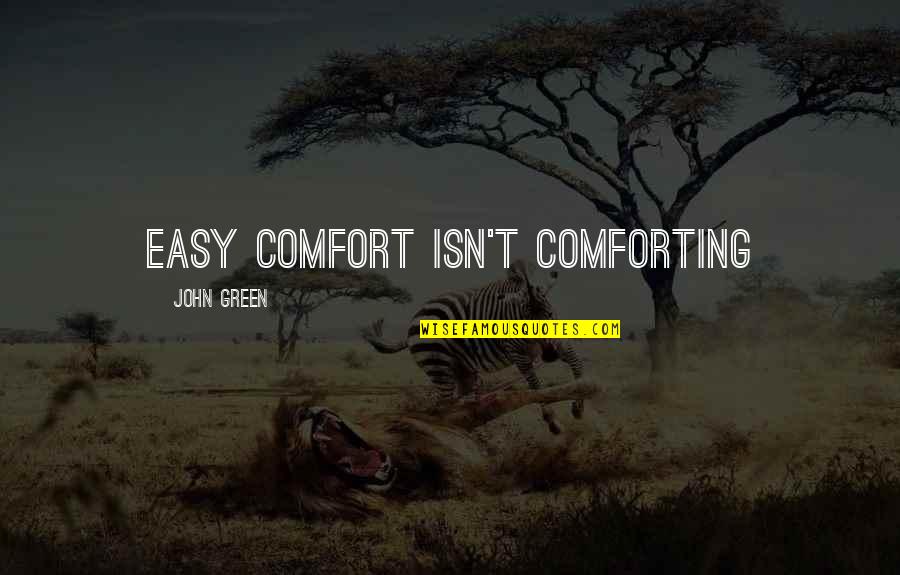 Ridiculas Crossword Quotes By John Green: Easy comfort isn't comforting Ridiculas Crossword Quotes By John Green: Easy comfort isn't comforting