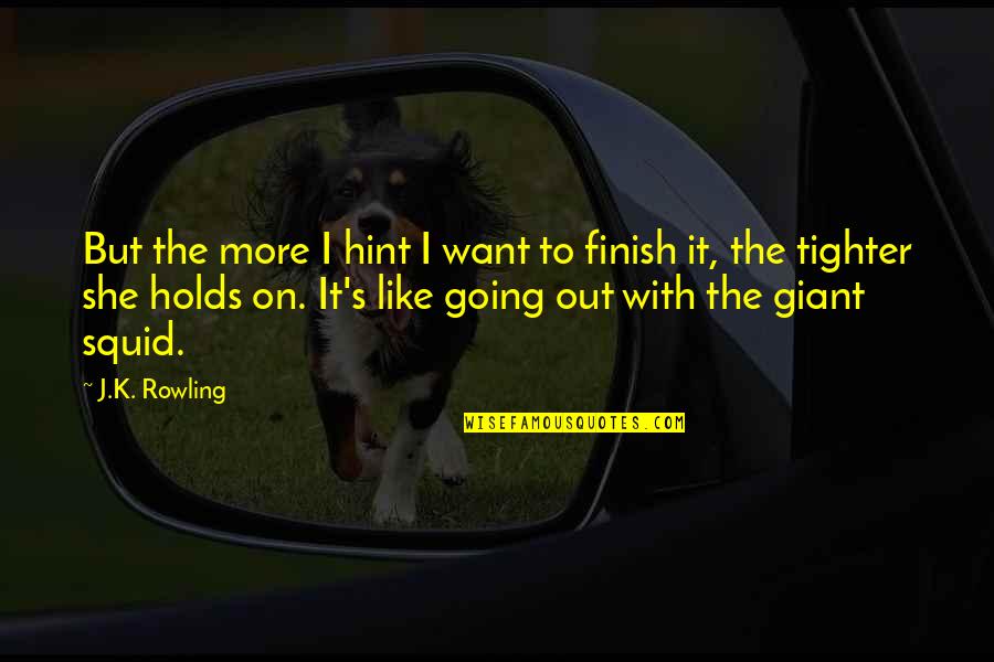 Ridiculez Sinonimos Quotes By J.K. Rowling: But the more I hint I want to Ridiculez Sinonimos Quotes By J.K. Rowling: But the more I hint I want to