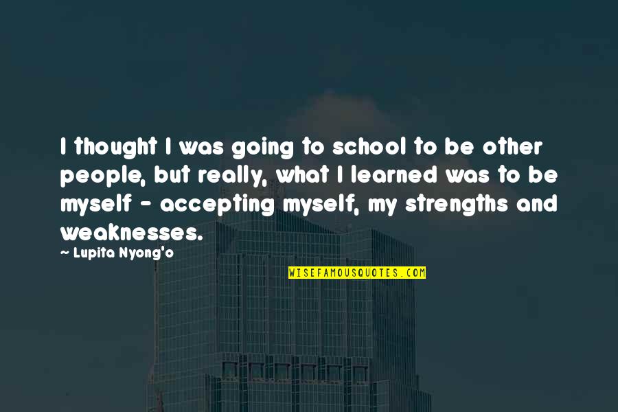 Ridiculous Motivational Quotes By Lupita Nyong'o: I thought I was going to school to