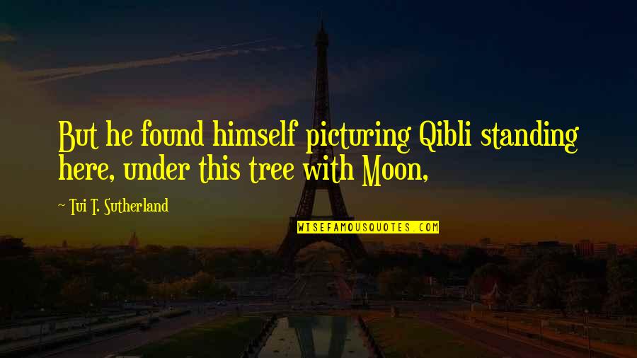Ridiculously Inspiring Quotes By Tui T. Sutherland: But he found himself picturing Qibli standing here, Ridiculously Inspiring Quotes By Tui T. Sutherland: But he found himself picturing Qibli standing here,