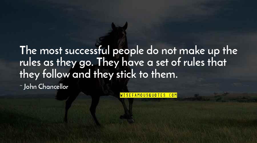 Ridiculously Long Quotes By John Chancellor: The most successful people do not make up