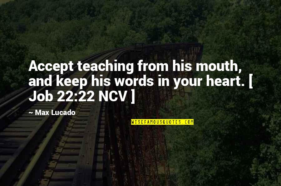 Ridiculously Photogenic Guy Quotes By Max Lucado: Accept teaching from his mouth, and keep his