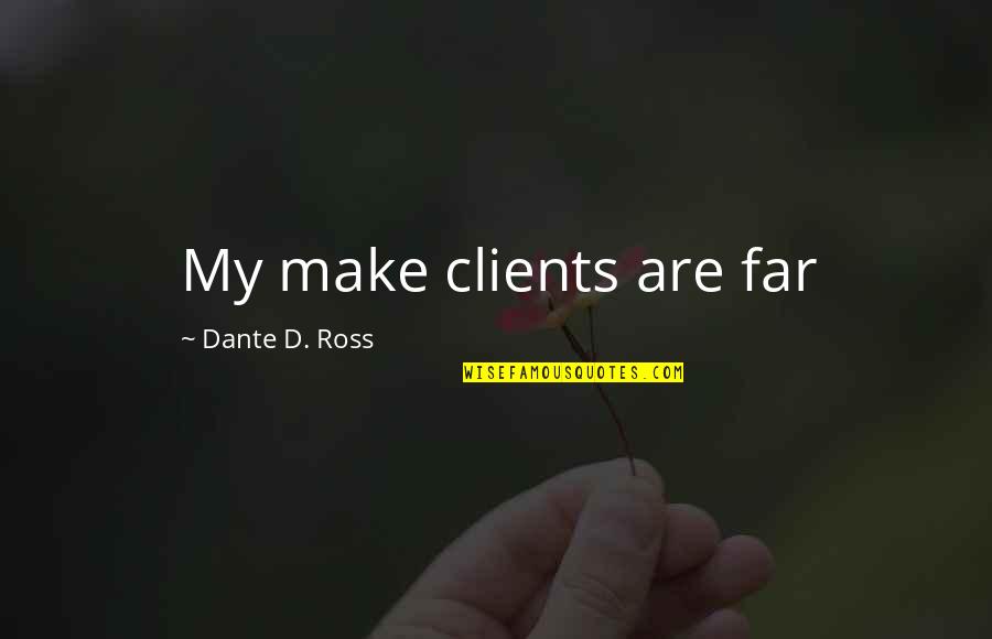 Ridiculousness Rob Quotes By Dante D. Ross: My make clients are far