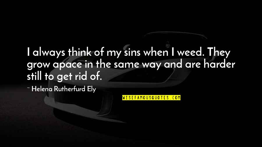 Rid'in Quotes By Helena Rutherfurd Ely: I always think of my sins when I