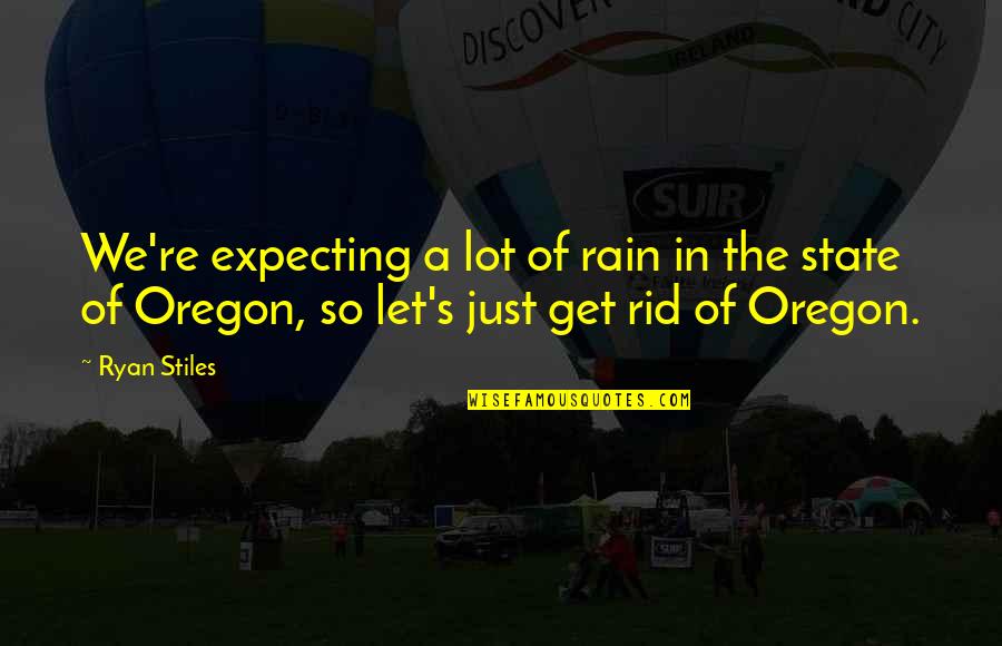 Rid'in Quotes By Ryan Stiles: We're expecting a lot of rain in the