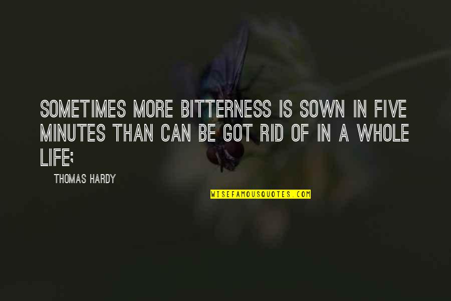Rid'in Quotes By Thomas Hardy: Sometimes more bitterness is sown in five minutes