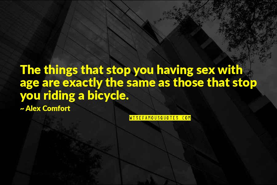Riding A Bicycle Quotes By Alex Comfort: The things that stop you having sex with