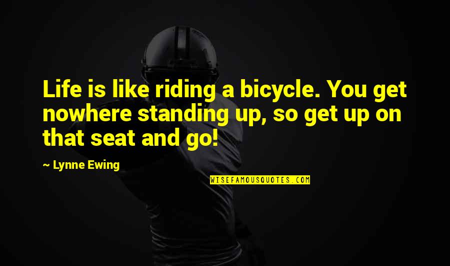 Riding A Bicycle Quotes By Lynne Ewing: Life is like riding a bicycle. You get