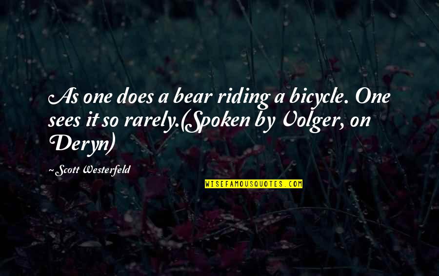 Riding A Bicycle Quotes By Scott Westerfeld: As one does a bear riding a bicycle.