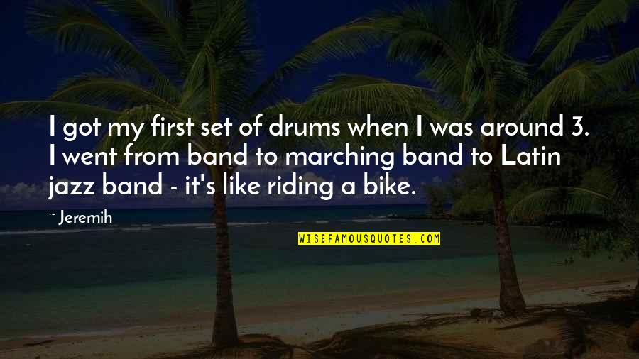 Riding A Bike Quotes By Jeremih: I got my first set of drums when