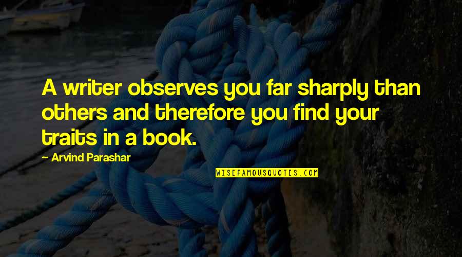 Riding Arena Quotes By Arvind Parashar: A writer observes you far sharply than others Riding Arena Quotes By Arvind Parashar: A writer observes you far sharply than others