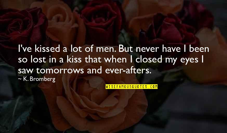 Riding Coattails Quotes By K. Bromberg: I've kissed a lot of men. But never